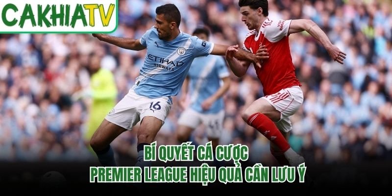 Bí Quyết Cá Cược Premier League Hiệu Quả Cần Lưu Ý
